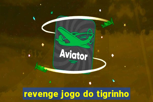 revenge jogo do tigrinho